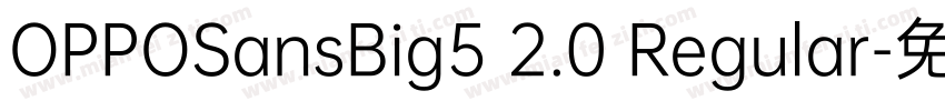 OPPOSansBig5 2.0 Regular字体转换